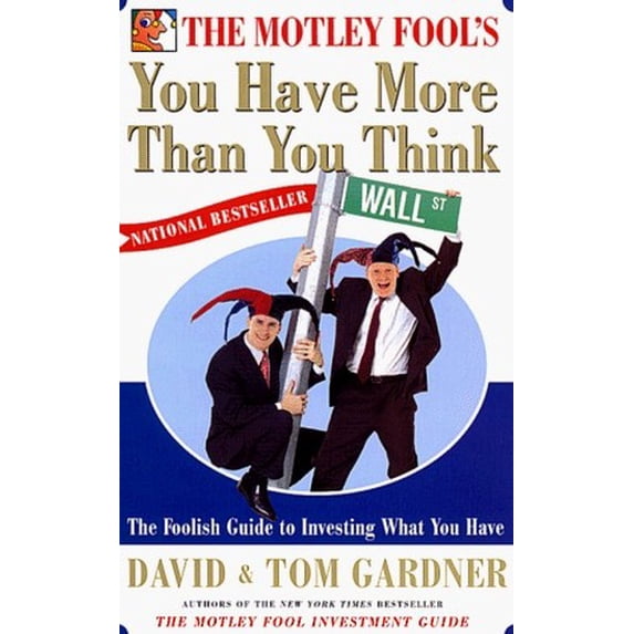 Pre-Owned The Motley Fools You Have More Than You Think: The Foolish Guide To Investing What You Have (Paperback) 0684848120 9780684848129