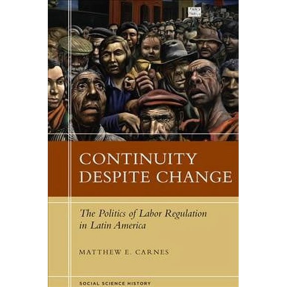 Continuity Despite Change: The Politics of Labor Regulation in Latin America