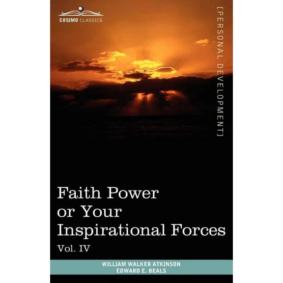 Personal Power Books (in 12 Volumes), Vol. IV: Faith Power or Your Inspirational Forces (Paperback)