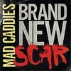 Mad Caddies - Brand New Scar - Vinyl