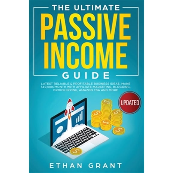 Pre-Owned The Ultimate Passive Income Guide : Latest Reliable & Profitable Business Ideas,Make $ 10,000/Month With Affiliate Marketing,Blogging,Drop Shipping, A