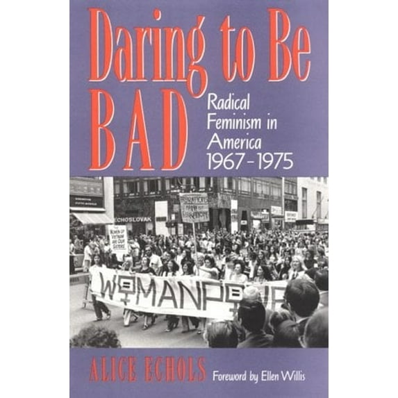 Pre-Owned Daring to Be Bad: Radical Feminism in America 1967-1975 (Paperback) 0816617872 9780816617876