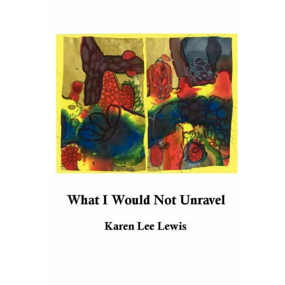 What I Would Not Unravel, (Paperback)