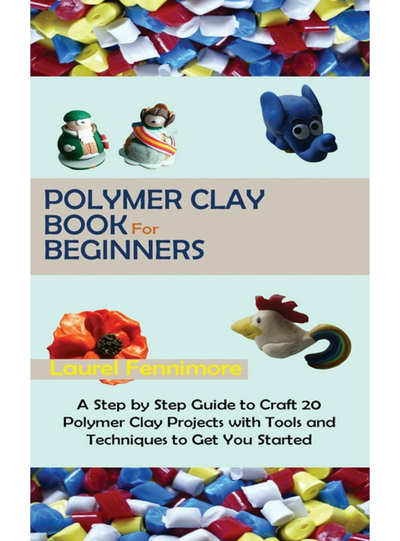 Polymer Clay Book For Beginners