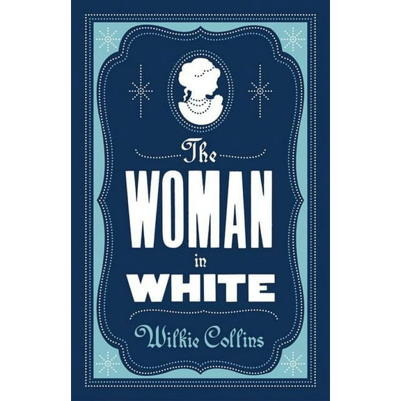 Evergreens: The Woman in White : Annotated Edition (Alma Classics Evergreens) (Paperback)
