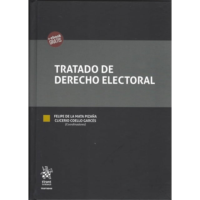 TRATADO DE DERECHO ELECTORAL TIRANT LO BLANCH FELIPE DE LA MATA PIZAÑA