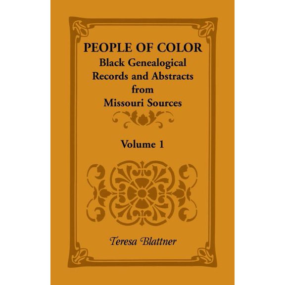 People of Color : Black Genealogical Records and Abstracts from Missouri Sources