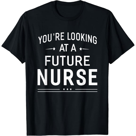 Future Nurse Graduation You're Looking At Future Nurse T-Shirt