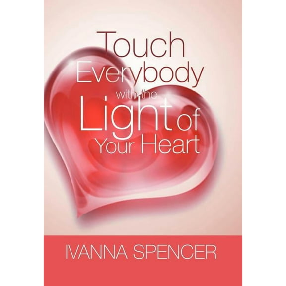 Touch Everybody with the Light of Your Heart (Hardcover)