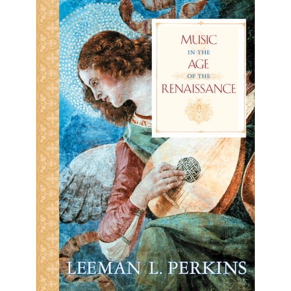 Music in the Age of the Renaissance, (Hardcover)