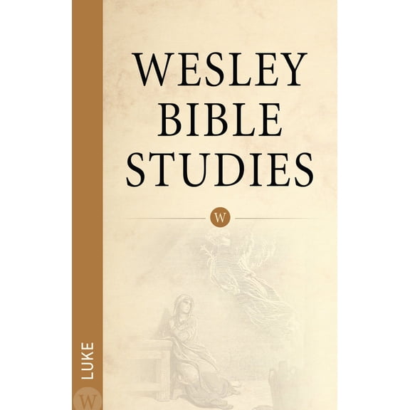 Wesley Bible Studies: Luke (Paperback)