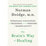 The Brain's Way of Healing: Remarkable Discoveries and Recoveries from the Frontiers of Neuroplasticity, Pre-Owned (Hardcover)