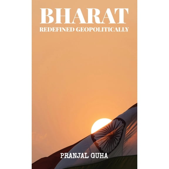 Bharat: Redefined Geopolitically, (Paperback)
