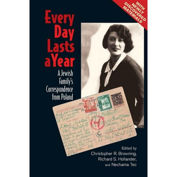 Every Day Lasts a Year: A Jewish Family's Correspondence from Poland, (Paperback)