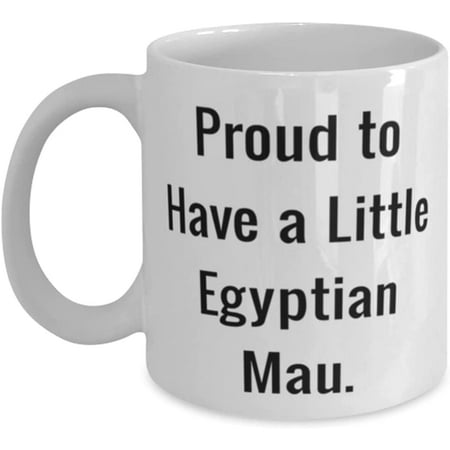 

Inspire Egyptian Mau Cat Proud to Have a Little Egyptian Mau Nice 11oz 15oz Mug For Cat Lovers From Friends
