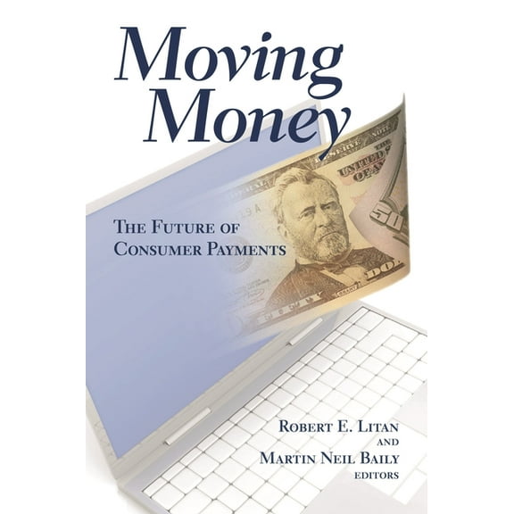 Moving Money: The Future of Consumer Payments, (Paperback)