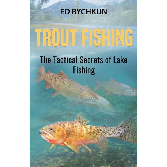 Trout Fishing: The Tactical Secrets of Lake Fishing (3rd Printing) (Paperback)