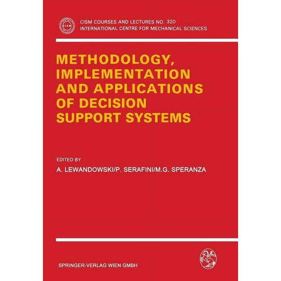 CISM International Centre for Mechanical Methodology, Implementation and Applications of Decision Support Systems, Book 320, (Paperback)