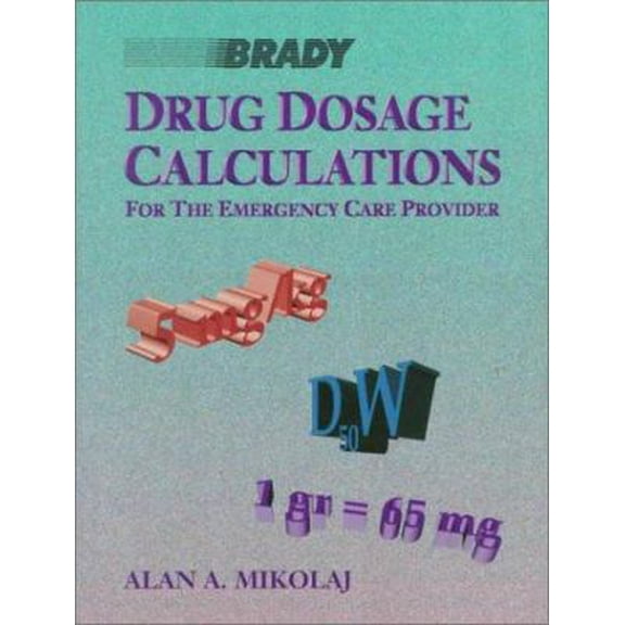 Pre-Owned Drug Dosage Calculations for the Emergency Care Provider (Paperback) 083594994X 9780835949941