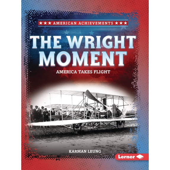 American Achievements The Wright Moment: America Takes Flight, (Paperback)