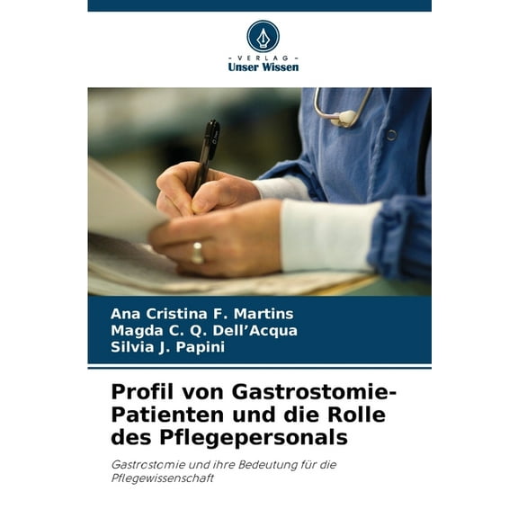 Profil von Gastrostomie-Patienten und die Rolle des Pflegepersonals, (Paperback)