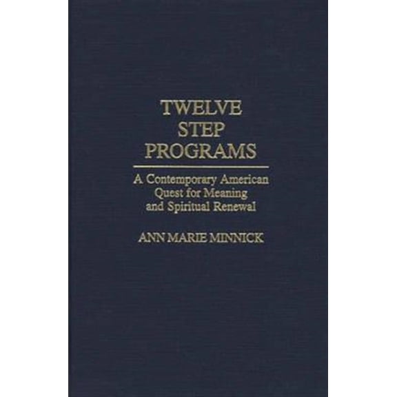 Pre-Owned Twelve Step Programs: A Contemporary American Quest for Meaning and Spiritual Renewal, (Hardcover)