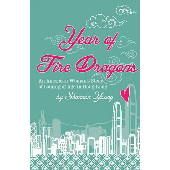 Year of Fire Dragons : An American Woman's Story of Coming of Age in Hong Kong (Paperback)