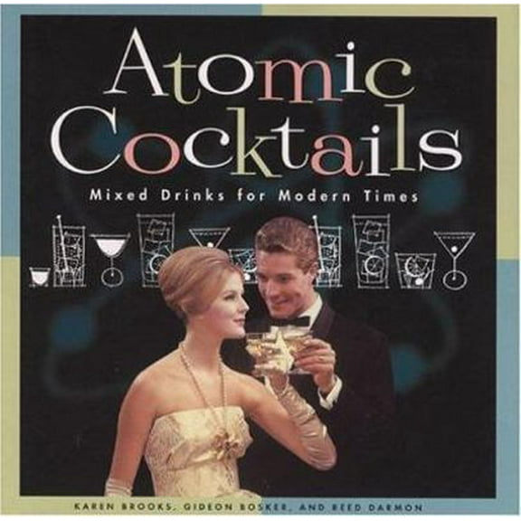 Pre-Owned Atomic Cocktails: Mixed Drinks for Modern Times (Hardcover) 0811819264 9780811819268