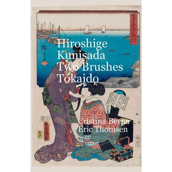 Hiroshige Kunisada Two Brushes Tōkaidō, (Paperback)