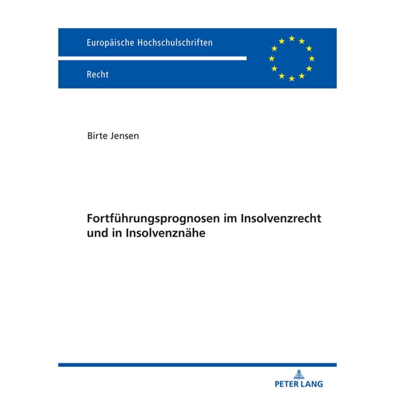 Europaeische Hochschulschriften Recht Fortfuehrungsprognosen im Insolvenzrecht und in Insolvenznaehe, Book 6755, (Paperback)