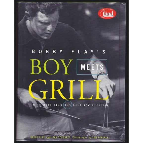Pre-Owned Bobby Flay's Boy Meets Grill: With More Than 125 Bold New Recipes (Hardcover) 0786864907 9780786864904