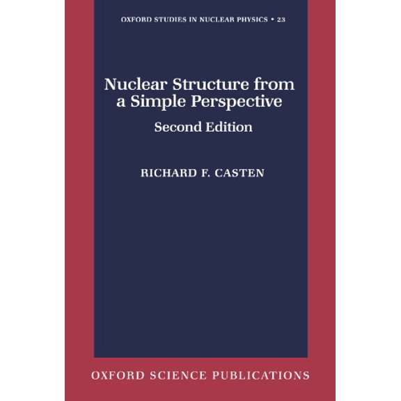 Pre-Owned Nuclear Structure from a Simple Perspective (Oxford Studies in Nuclear Physics), 9780198507246, 0198507240, Paperback, 2 edition