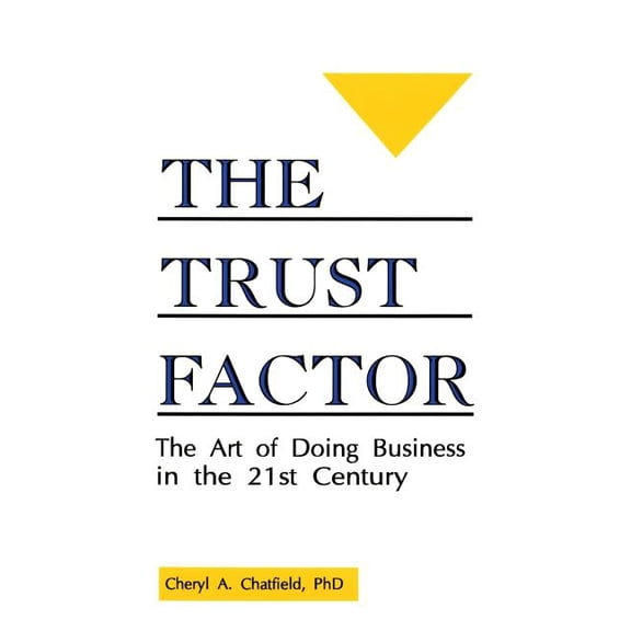 The Trust Factor: The Art of Doing Business in the Twenty-First Century, (Paperback)