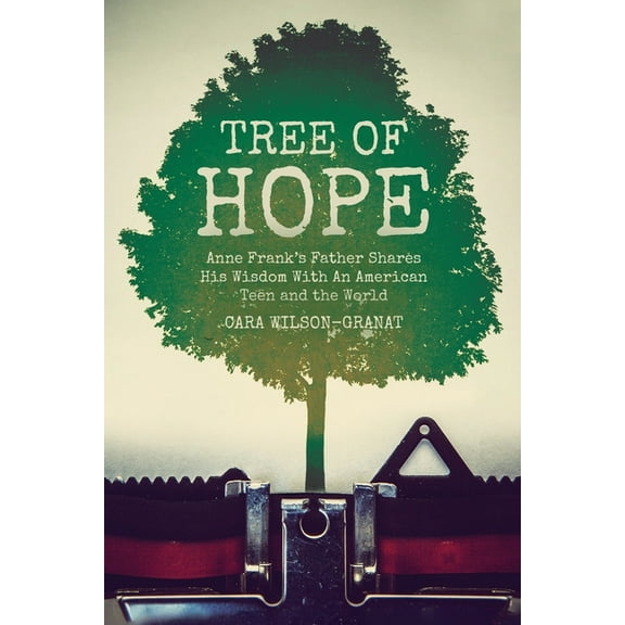 Tree of Hope: Anne Frank's Father Shares His Wisdom With An American Teen and the World, (Paperback)