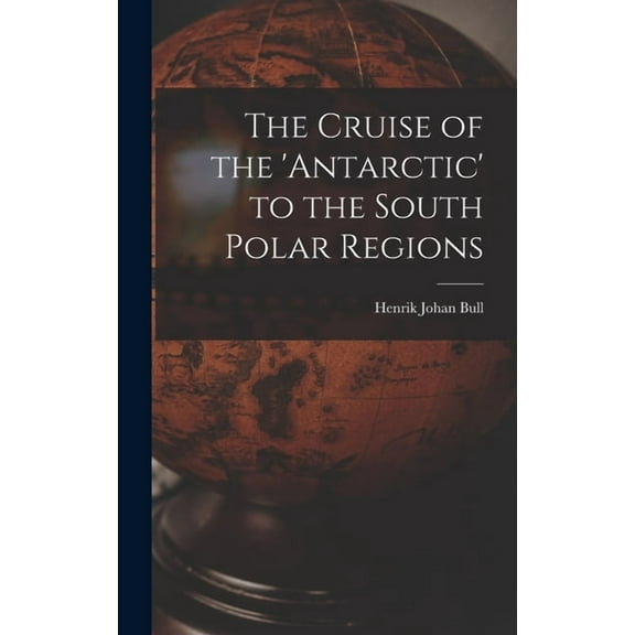 The Cruise of the 'antarctic' to the South Polar Regions (Hardcover)