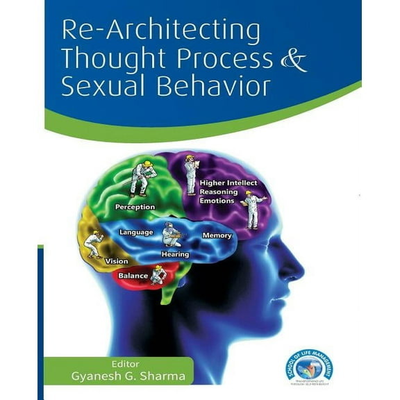 Re-Architecting Thought Process and Sexual Behavior (Paperback)