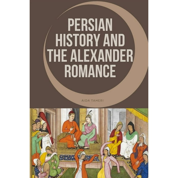 Persian History and the Alexander Romance, (Paperback)