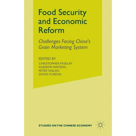Studies on the Chinese Economy Food Security and Economic Reform: The Challenges Facing China's Grain Marketing System, (Paperback)