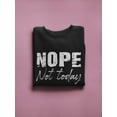 thumbnail image 3 of Nope Today Curved Font Quote Sweatshirt Women -GoatDeals Designs, Female 4X-Large, 3 of 4