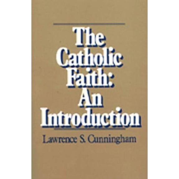 Pre-Owned The Catholic Faith: An Introduction Paperback Lawrence S. Cunningham