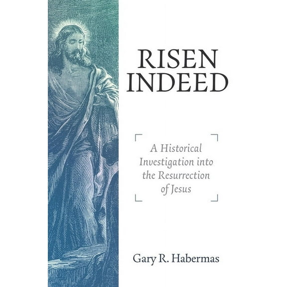 Risen Indeed: A Historical Investigation Into the Resurrection of Jesus, (Paperback)