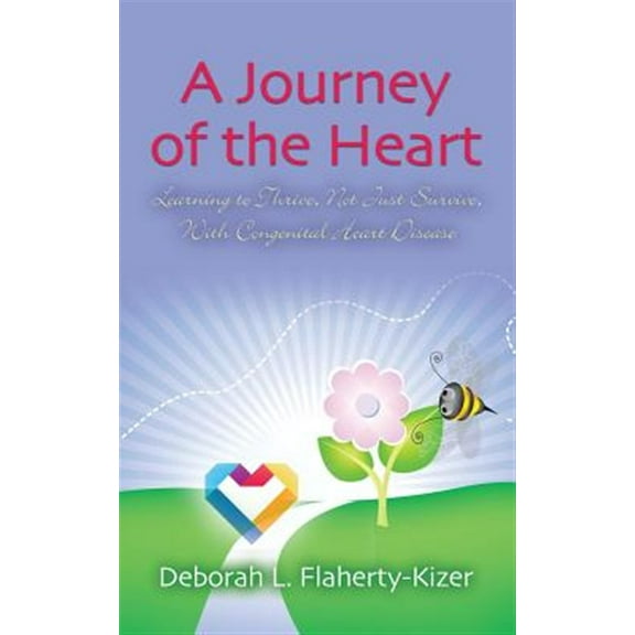 A JOURNEY OF THE HEART: Learning to Thrive, Not Just Survive, With Congenital Heart Disease