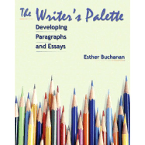 The Writer's Palette : Developing Paragraphs and Essays (Paperback)