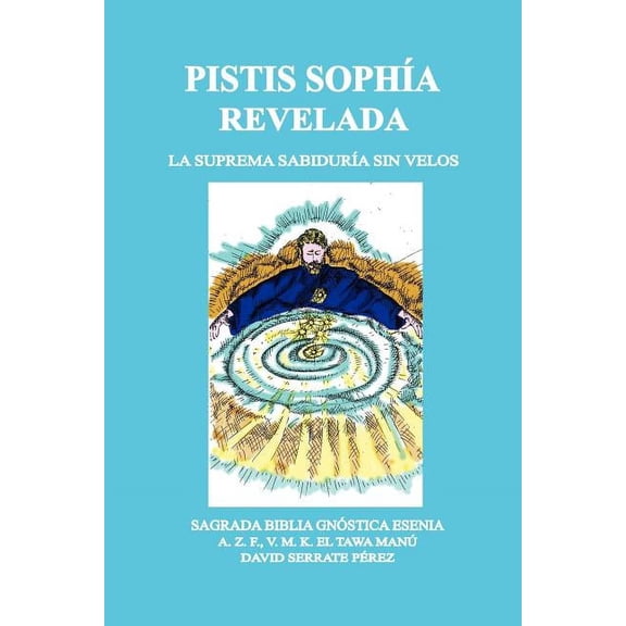Pistis Sophía Revelada: La Suprema Sabiduría Sin Velos (Paperback)