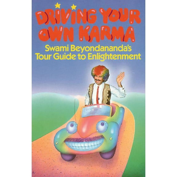 Driving Your Own Karma : Swami Beyondananda's Tour Guide to Enlightenment (Paperback)