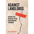 Against Landlords How to Solve the Housing Crisis (Hardback or Cased