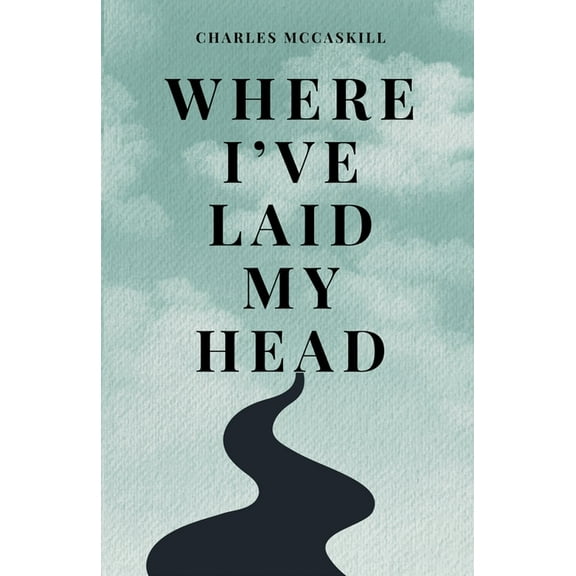 Where I've Laid My Head, (Paperback)