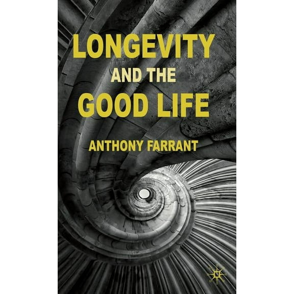 Longevity and the Good Life, (Hardcover)
