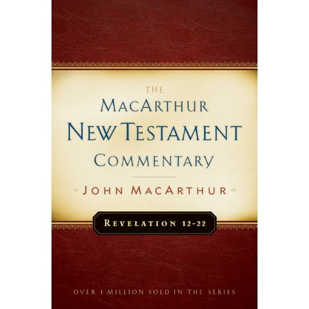 Revelation 12-22 MacArthur New Testament (Best Commentaries On Revelation)