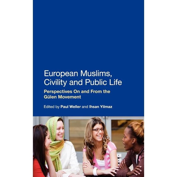 European Muslims, Civility and Public Life: Perspectives on and from the Gülen Movement, (Hardcover)